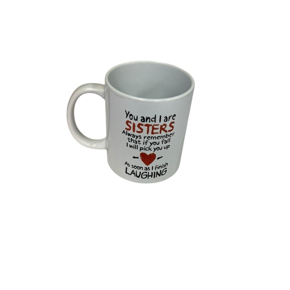 Sister Coffee Mug White Funny Sister Quote "You and I are Sisters..." Gift